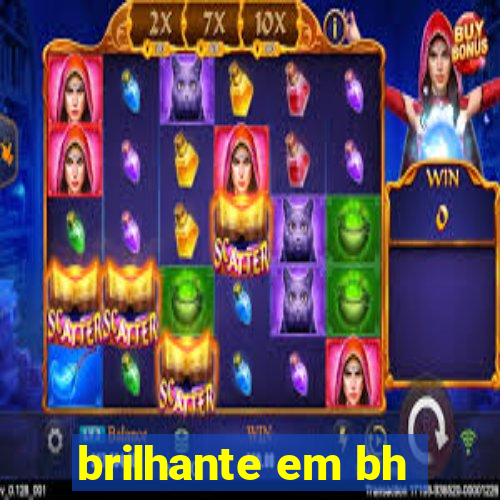 brilhante em bh